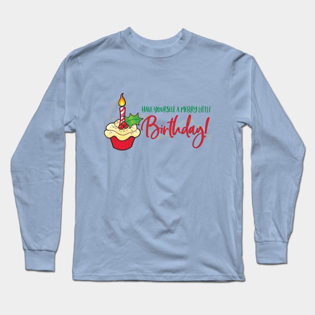 Have Yourself a Merry Little Birthday! Long Sleeve T-Shirt by Caroline McKay Illustration